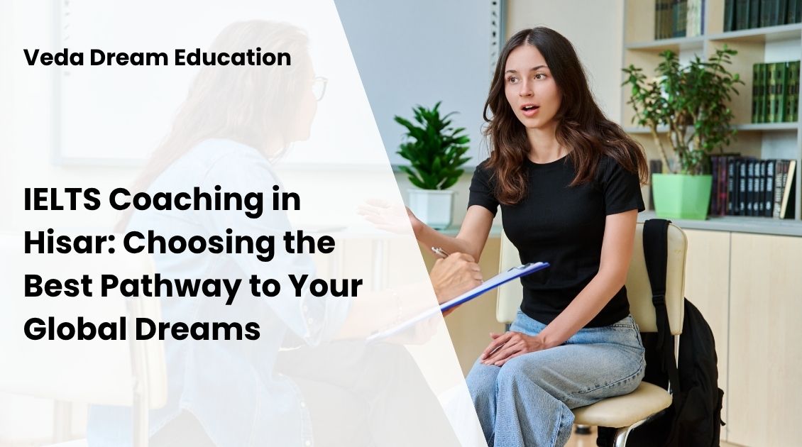 IELTS Coaching in Hisar: Choosing the Best Pathway to Your Global Dreams