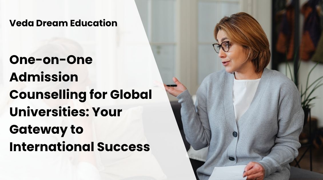 One-on-One Admission Counselling for Global Universities: Your Gateway to International Success